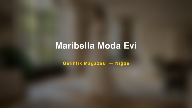 Maribella Moda Evi — Niğde Kır Düğünü Mekanı Rehberi